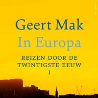 In Europa deel I: Reizen door de twintigste eeuw - Geert Mak
