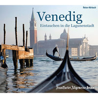 Venedig: Eintauchen in die Lagunenstadt - Frankfurter Allgemeine Archiv