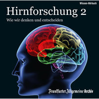 Hirnforschung - Band 2: Wie wir denken und entscheiden - Frankfurter Allgemeine Archiv
