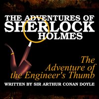 The Adventures of Sherlock Holmes - The Adventure of the Engineer's Thumb - Sir Arthur Conan Doyle