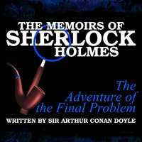 The Memoirs of Sherlock Holmes - The Adventure of the Final Problem - Sir Arthur Conan Doyle
