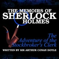 The Memoirs of Sherlock Holmes - The Adventure of the Stockbroker's Clerk - Sir Arthur Conan Doyle