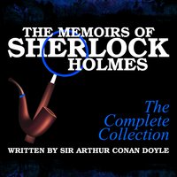 The Memoirs of Sherlock Holmes - The Complete Collection - Sir Arthur Conan Doyle