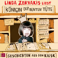 Königin der bunten Tüte: Geschichten aus dem Kiosk - Linda Zervakis