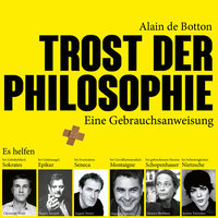 Trost der Philosophie: Eine Gebrauchsanweisung - Alain de Botton
