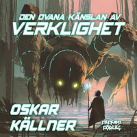 Den ovana känslan av verklighet - Oskar Källner