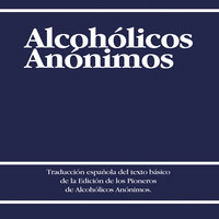 Alcoholicos Anonimos [Alcoholics Anonymous] - Alcoholicos Anonimos