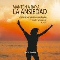 Mantén a Raya la Ansiedad - Leticia Hasibe