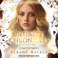 Infinity Chronicles Book Two: A Paranormal Reverse Harem Series - Albany Walker