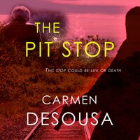The Pit Stop: (This Stop Could be Life or Death) - Carmen DeSousa
