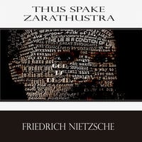 Thus Spake Zarathustra: A Book for All and None - Friedrich Nietzsche