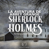 La aventura de Abbey Grange - Dramatizado - Arthur Conan Doyle