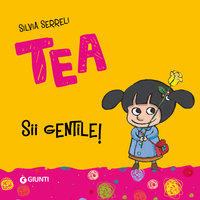 Sii gentile, Tea! - Silvia Serreli
