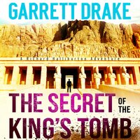 The Secret of the King's Tomb - Garrett Drake