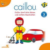 Caillou: Caillou lernt Auto fahren - Diverse Autoren