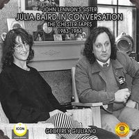 John Lennon's Sister Julia Baird In Conversation: The Chester Tapes 1983-1984 - Geoffrey Giuliano
