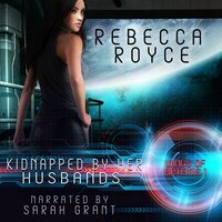 Kidnapped By Her Husbands: A Reverse Harem Science Fiction Romance - Rebecca Royce