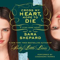 Cross My Heart, Hope to Die - Sara Shepard