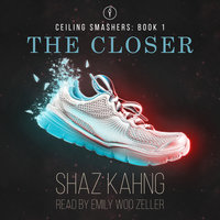 The Closer - Shaz Kahng
