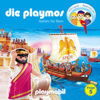 Die Playmos - Das Original Playmobil Hörspiel: Folge 5: Gefahr für Rom - Simon X. Rost, Florian Fickel