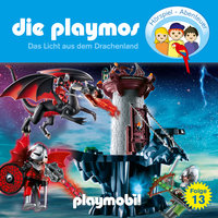 Die Playmos - Das Original Playmobil Hörspiel: Folge 13: Das Licht aus dem Drachenland - Simon X. Rost, Florian Fickel