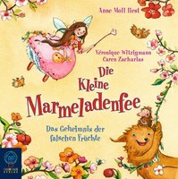 Die kleine Marmeladenfee - Folge 2: Das Geheimnis der falschen Früchte - Véronique Witzigmann, Caren Zacharias