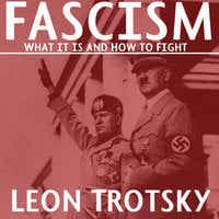 Fascism: What It Is and How to Fight It - León Trotsky