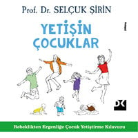 Yetişin Çocuklar - Prof. Dr. Selçuk Şirin, Selçuk Şirin