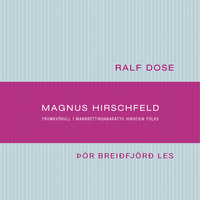 Magnus Hirschfeld – Frumkvöðull í mannréttindabaráttu hinsegin fólks - Ralf Dose