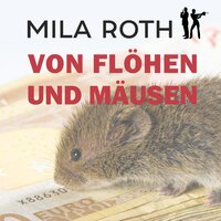 Von Flöhen und Mäusen: Fall 2 für Markus Neumann und Janna Berg - Mila Roth