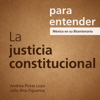 Para entender: La Justicia Constitucional - Julio Ríos, Andrea Pozas
