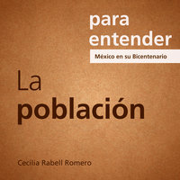 Para entender: La Población - Cecilia Rabell Romero