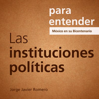 Para entender: Las instituciones políticas - Jorge Javier Romero