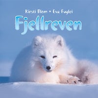 Fjellreven - Eva Fuglei, Kirsti Blom