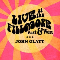 Live at the Fillmore East and West: Getting Backstage and Personal With Rock's Greatest Legends - John Glatt