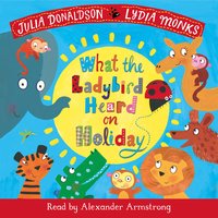What the Ladybird Heard on Holiday: Book and CD Pack - Julia Donaldson