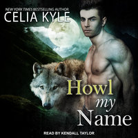Howl My Name - Celia Kyle