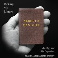 Packing My Library: An Elegy and Ten Digressions - Alberto Manguel