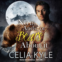 No Ifs, Ands, or Bears About It - Celia Kyle
