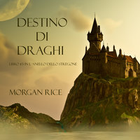 Destino Di Draghi (Libro #3 In L'Anello Dello Stregone) - Morgan Rice