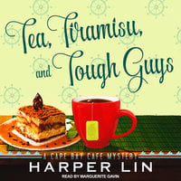 Tea, Tiramisu, and Tough Guys: A Cape Bay Cafe Mystery - Harper Lin
