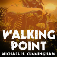 Walking Point: An Infantryman's Untold Story - Michael H. Cunningham