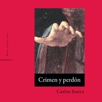 Crimen y perdón - Carlos Iturra