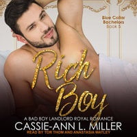 Rich Boy: A Bad Boy Landlord Royal Romance - Cassie-Ann L. Miller