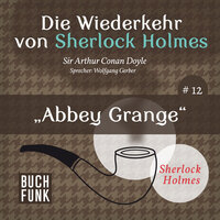 Die Wiederkehr von Sherlock Holmes: Abbey Grange - Sir Arthur Conan Doyle