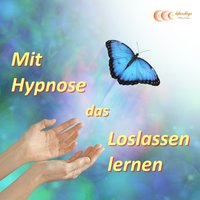 Mit Hypnose das Loslassen lernen: Das Unterbewusstsein erfolgreich anleiten loszulassen, um das Leben zu genießen - Michael Bauer