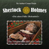 Sherlock Holmes - Die alten Fälle: Fall 45: Das Verschwinden der Lady Carfax - Sir Arthur Conan Doyle