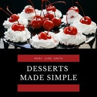 Desserts Made Simple - Mary June Smith