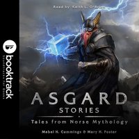 Asgard Stories: Tales from Norse Mythology [Booktrack Soundtrack Edition] - Marble H. Cummings, Mary Foster