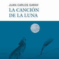 La canción de la luna - Juan Carlos Garay